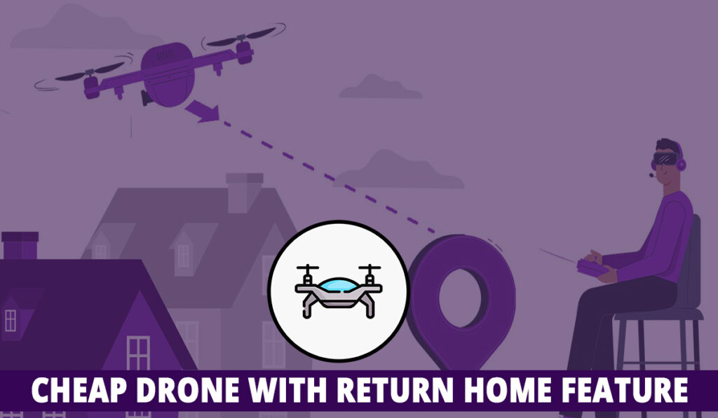 Cheap drone with return home feature